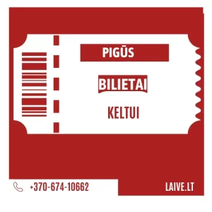 PIGUS KELTU BILIETAi